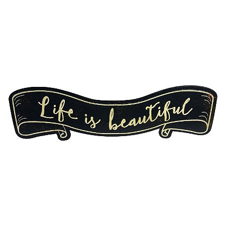 PLACA DECORATIVA EM METAL LIFE IS BEAUTIFUL 48CM X 0,6CM X 1