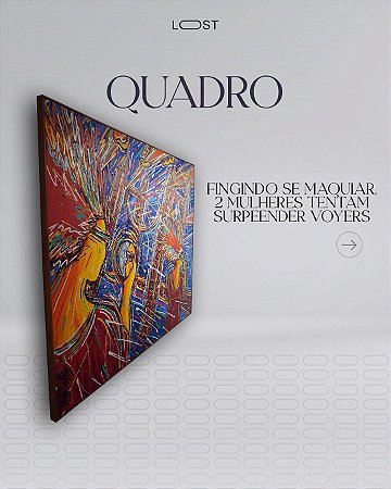 Quadro “Fingindo se maquiar” Victor Lema Rique (160x192cm)