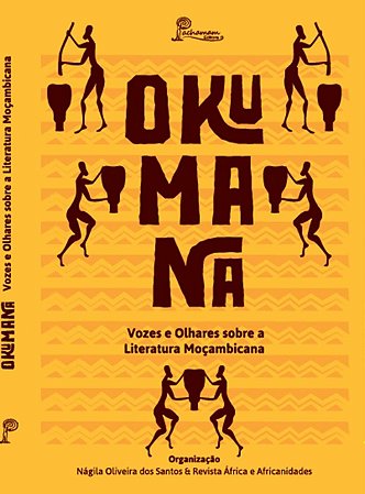 Okumana: vozes e olhares sobre a literatura moçambicana