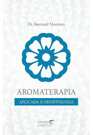 Ed. Laszlo Livro Aromaterapia Aplicada à Odontologia