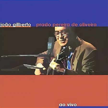 Cd João Gilberto - João Gilberto Prado Pereira de Oliveira