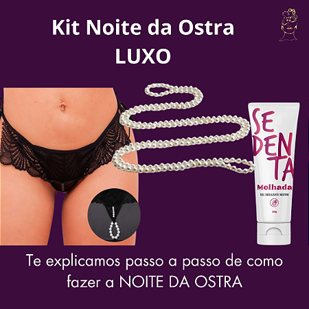 Kit Noite da OSTRA, com calcinha tailandesa LUXO