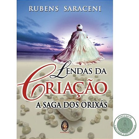 LIVRO - LENDAS DA CRIACAO A SAGA DOS ORIXAS - RUBENS SARACENI