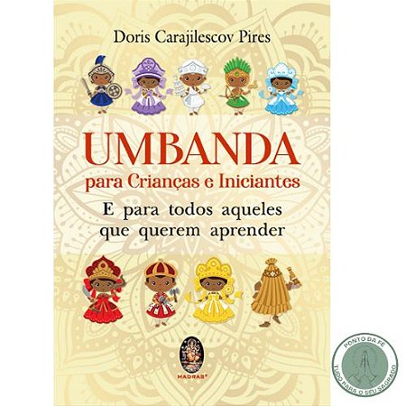 LIVRO - UMBANDA PARA CRIANCAS E INICIANTES - DORIS CARAJILESCOV PIRES