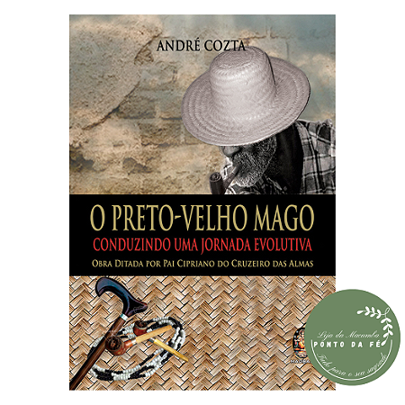 Livro - O Preto-Velho Mago – Conduzindo uma Jornada Evolutiva - Andre Cozta