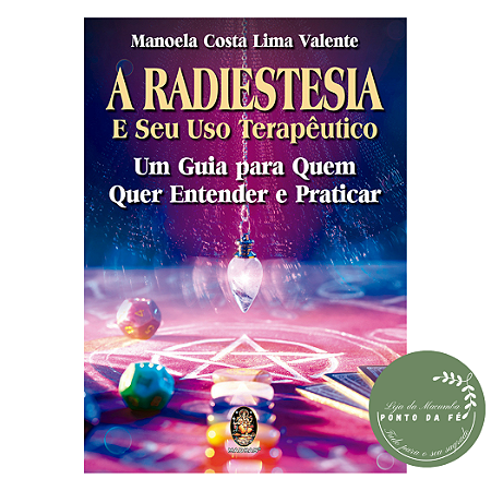 Livro - Radiestesia e seu Uso Terapêutico - Manoela Costa Lima Valente