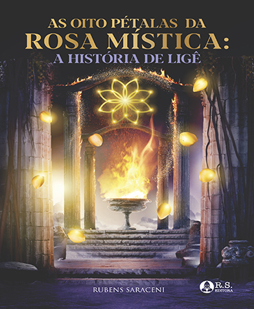 Livro - As Oito Pétalas da Rosa Mística: História de Ligê - Rubens Saraceni