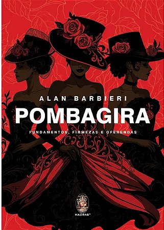 LIVRO - POMBAGIRA - FUNDAMENTOS, FIRMEZAS E OFERENDAS
