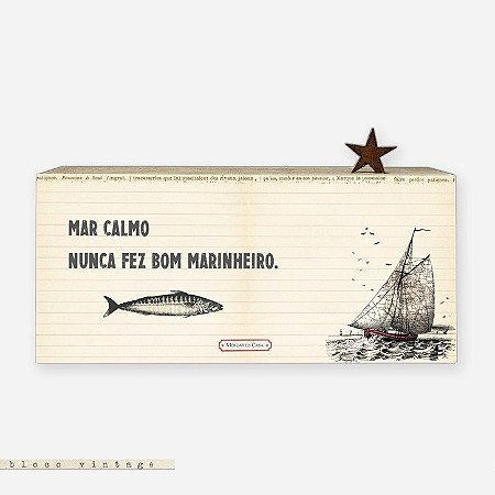 Bloco Vintage - mar calmo nunca fez bom marinheiro