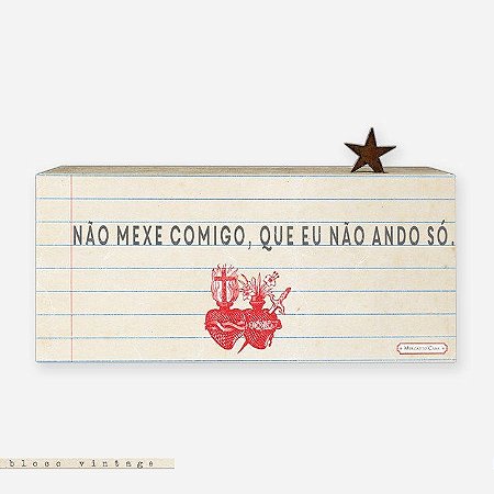 Bloco Vintage - não mexe comigo, que eu não ando só