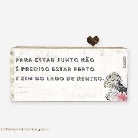 Bloco Vintage - Para estar junto não é preciso estar perto e sim do lado de dentro #1
