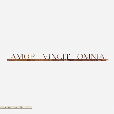 Frase de Ferro - Amor Vincit Omnia