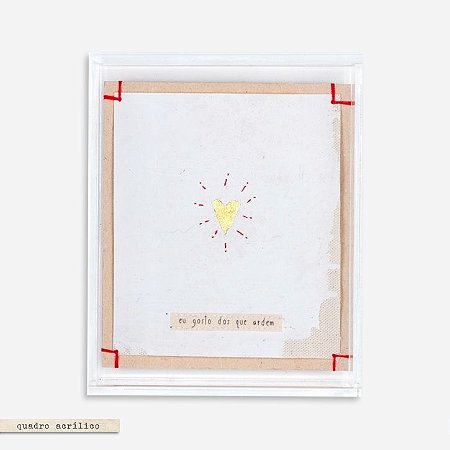 Quadro Acrílico Colagem P - Coração - Eu gosto dos que ardem