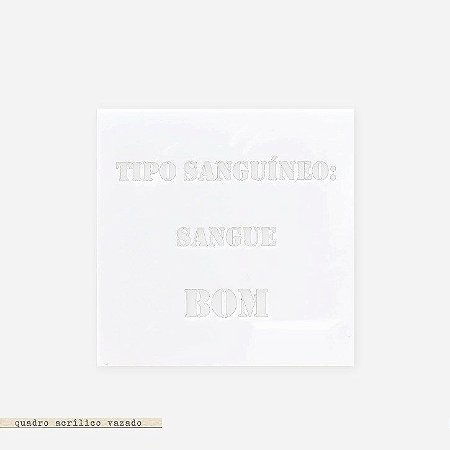 QUADRO ACRÍLICO VAZADO M – TIPO SANGUINEO