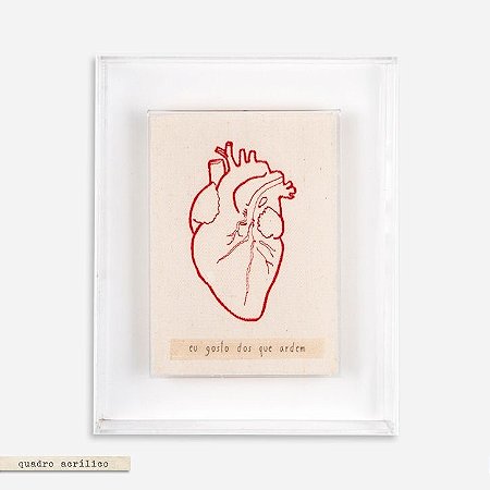 QUADRO CAIXA ACRÍLICO IMÃ – CORAÇÃO EU GOSTO DOS QUE ARDEM