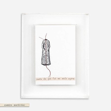 Quadro Caixa Acrílico Imã - Nada Do Que Fui Me Veste Agora