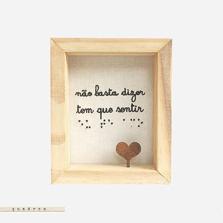 Quadro Caixa Bordado - não basta dizer tem que sentir