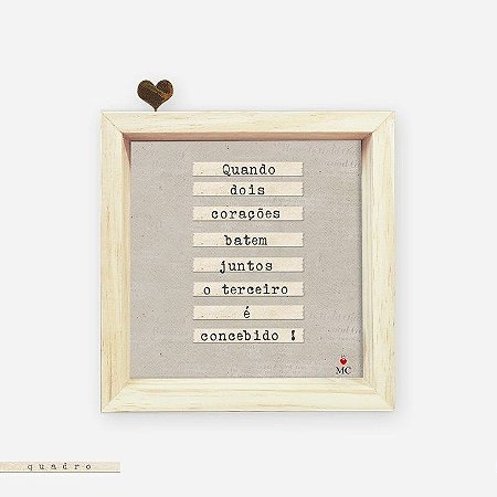 Quadro Caixa Pinus - Quando dois corações batem juntos o terceiro é concebido!