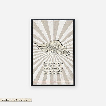 Quadro Colagem Bloco - Somos Todos anjos com uma asa só