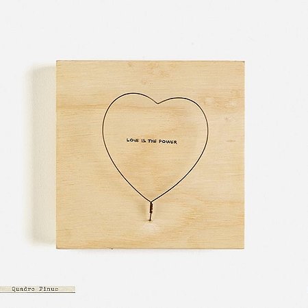 Quadro Pinus  - Love is the Power