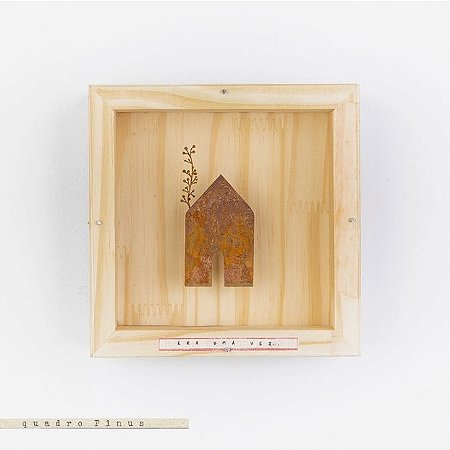 Quadro Pinus Casinha - Era uma vez....