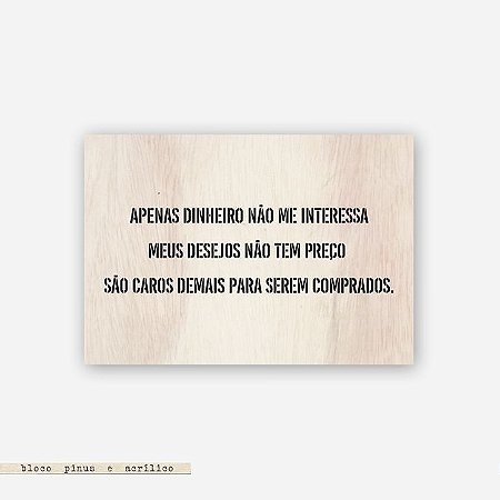 Quadro Pinus G - Apenas Dinheiro Não Me Interessa