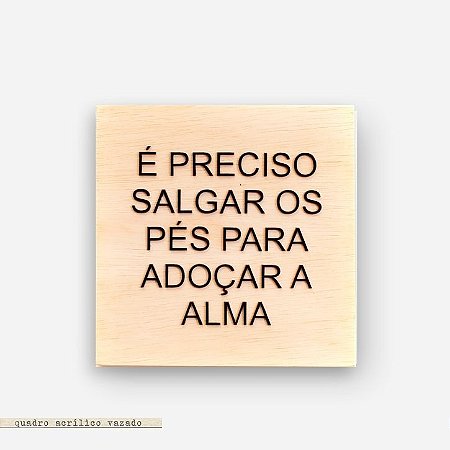 Quadro Pinus M - É preciso salgar os pés para adoçar a alma