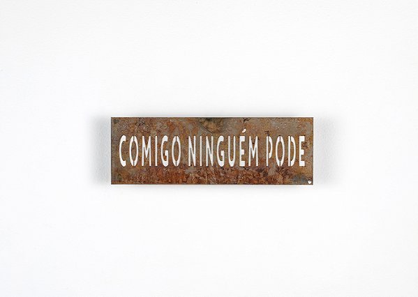Frase de Ferro Vazada - Comigo Ninguém Pode