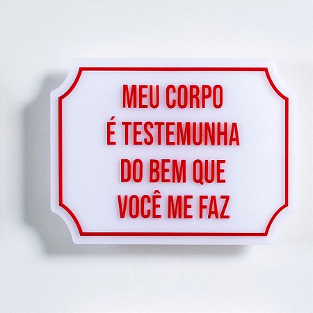 Placa Etiqueta Acrilica - Meu corpo é testemunha do bem que você me faz