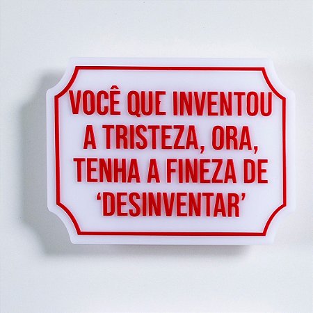 Placa Etiqueta Acrilica - Você que inventou a tristeza