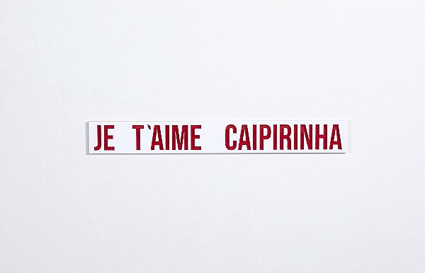 Quadro Acrilico Vazado - Je t'aime Caipirinha