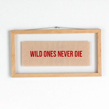 Quadro Moldura Acrílico Duplo Bordado P - Wild Ones Never Die