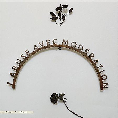 Frase de Ferro - J' abuse avec modération