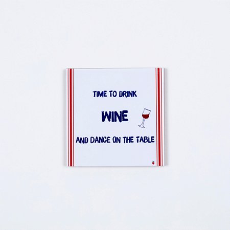 Quadro Azuleicha Avulso - Time to drink Wine and dance on the table