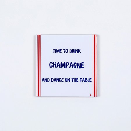 Quadro Azuleicha Avulso P - Time to drink Champagne and dance on the table