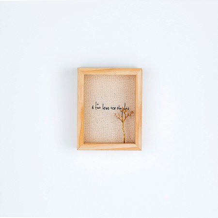 Quadro Bordado c/ Acrílico - É tão leve