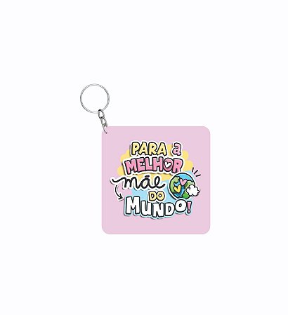 CHAVEIRO DIA DAS MÃES: A MELHOR DO MUNDO