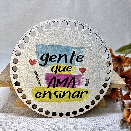 MDF Redondo 15cm - Estampa Gente Que Ama Ensinar