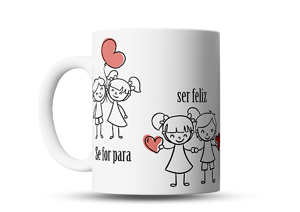 Caneca Se for pra ser feliz que seja com você