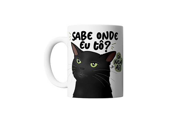 Caneca divertida Sabe onde eu tô? Tô nem aí - gatinho meme