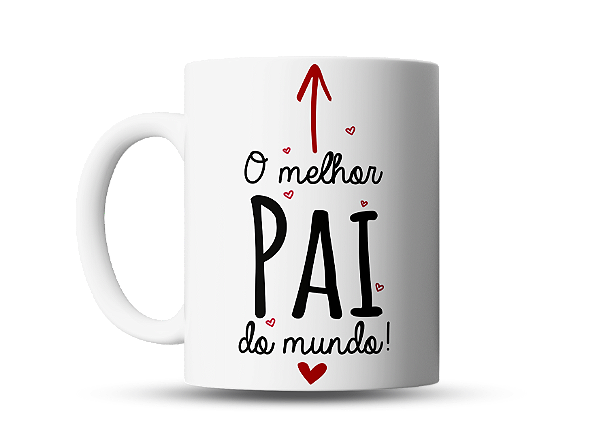 Caneca O Melhor Pai do Mundo