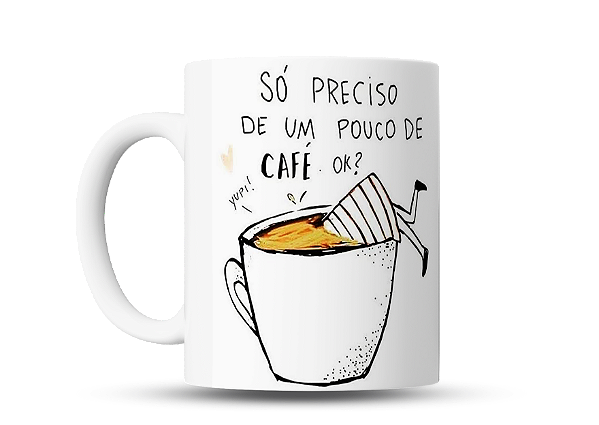 Caneca divertida Só preciso de um pouco de café