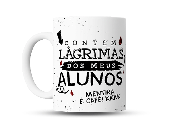Caneca divertida Professores'Contém lágrimas dos meus alunos'