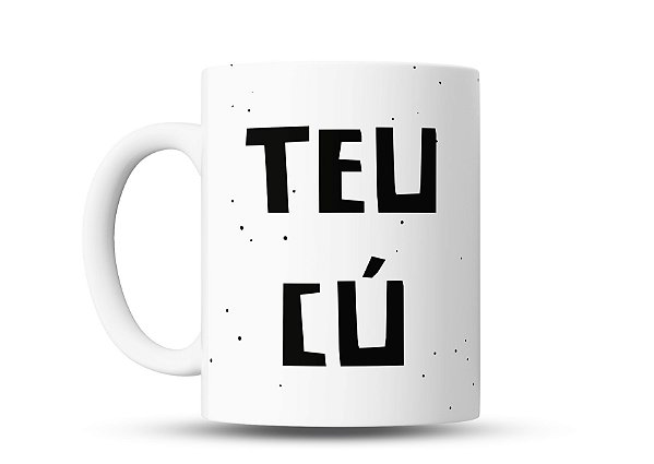 Caneca de café divertida Teu cú 325ml