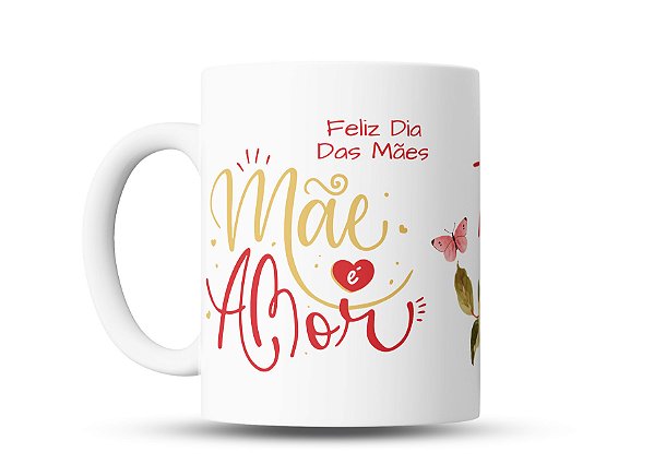 Caneca Especial Dia das Mães – “Mãe é Amor”