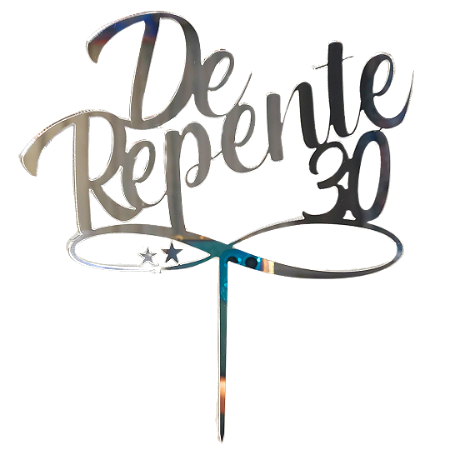 Topo de Bolo Acrílico De Repente 30 Prateado