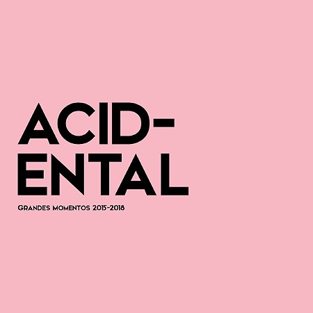 CD Acidental - Grandes Momentos 2015-2018