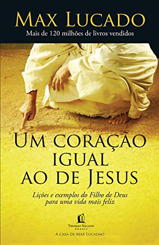 Livro Um coração igual ao de Jesus por Max Lucado (Autor)