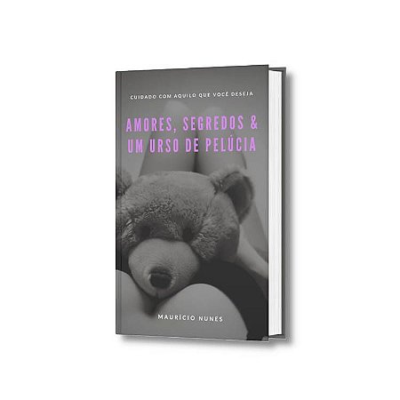 Amores, Segredos & Um Urso de Pelúcia (e-book Texto teatral)
