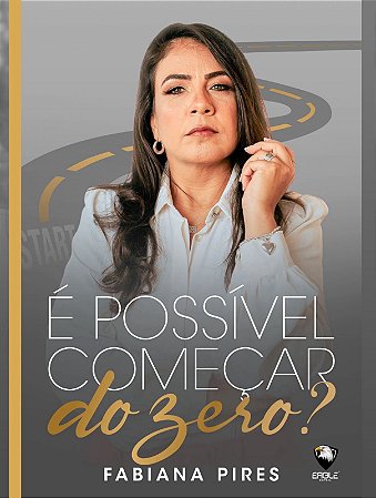 LIVRO É POSSIVEL COMEÇAR DO ZERO? - FABIANA PIRES
